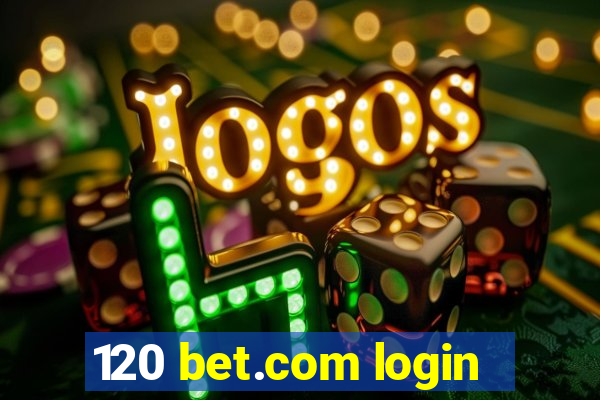 120 bet.com login